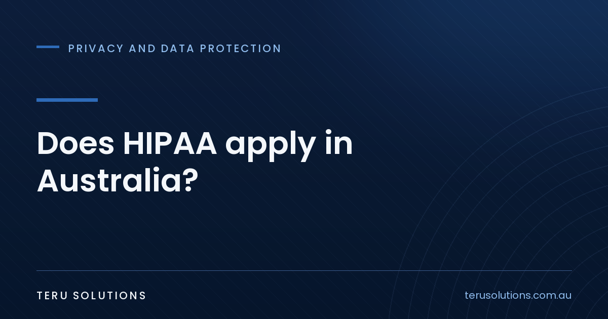 Navy TERU Solutions cover graphic asking does HIPAA apply in Australia